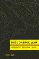 The Control War: The Struggle for South Vietnam, 1968–1975 0806160098 Book Cover