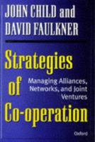Strategies of Cooperation: Managing Alliances, Networks, and Joint Ventures 0198774850 Book Cover