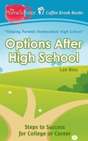 Options After High School: Steps to Success for College or Career 1511587245 Book Cover