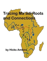 Tracing Ma'di Roots and Connections 1038320046 Book Cover