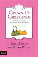 Grown-Up Girlfriends: Finding and Keeping Real Friends in the Real World (Focus on the Family) 1414308094 Book Cover