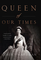 Queen of Our Times: The Life of Elizabeth II 163936367X Book Cover