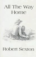 All the Way Home: The Art and Words of Robert Sexton 0883964171 Book Cover