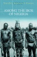 Among the Ibos of Nigeria (Travellers, Explorers & Pioneers) 1845880900 Book Cover