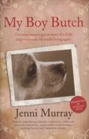 My Boy Butch: The Heart-Warming True Story of a Little Dog Who Made Life Worth Living Again 000736220X Book Cover