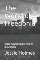The World of Freedonia: Black American Freedmen in America B0FJFVH8QG Book Cover