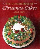 The Ultimate Book of Christmas Cakes 1853915971 Book Cover