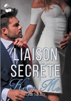 Liaison Secrète: Keep Me 1689304901 Book Cover