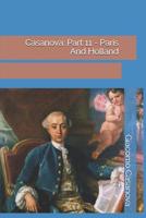 Memoirs of Casanova  Volume 11: Paris and Holland 1479247472 Book Cover
