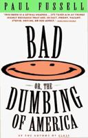 Bad, or the Dumbing of America 0671792288 Book Cover