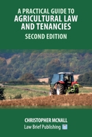 A Practical Guide to Agricultural Law and Tenancies – Second Edition 1914608763 Book Cover