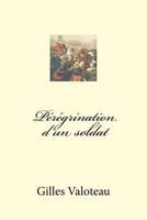 Peregrination D'Un Soldat 1523691387 Book Cover