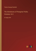 The Adventures of Peregrine Pickle; Volumes I & II: in large print 3368342029 Book Cover