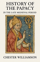 History of the Papacy in the Late Medieval Period B0GCBZN95V Book Cover