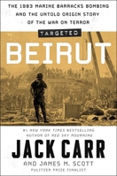 Targeted: Beirut: The 1983 Marine Barracks Bombing and the Untold Origin Story of the War on Terror 1668024357 Book Cover
