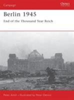 Berlin 1945: End of the Thousand Year Reich (Campaign) 1841769150 Book Cover