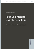 Pour une histoire lexicale de la folie: Chemins dénominatifs et conceptuels (Plural Terminologies / Terminologies plurielles / Terminologías plurales: ... y multilingües sobre t, 2) (French Edition) 3631947771 Book Cover