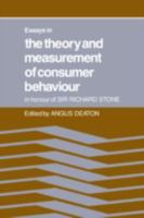 Essays in the Theory and Measurement of Consumer Behaviour: In Honour of Sir Richard Stone 0521067553 Book Cover
