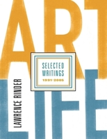 Art Life: Selected Writings 1991-2005 0974364827 Book Cover