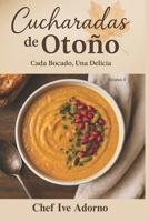Cucharadas de Otoño: Sopas que Abrigan el Alma (Cada Bocado, Una Delicia) (Spanish Edition) B0FQ4872MX Book Cover