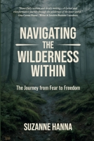 Navigating the Wilderness Within : The Journey from Fear to Freedom 1964445183 Book Cover