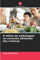 O efeito da embalagem no consumo alimentar das crianças 6205985489 Book Cover