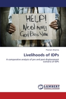 Livelihoods of IDPs: A comparative analysis of pre and post displacement scenario of IDPs 3659110078 Book Cover