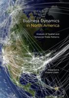 Business Dynamics in North America: Analysis of Spatial and Temporal Trade Patterns 3319576054 Book Cover