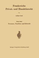 Frankreichs Privat- Und Handelsrecht: Erster Band Personen-, Familien- Und Erbrecht 3642939449 Book Cover