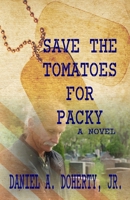 Save the Tomatoes for Packy : A Novel 1643901397 Book Cover