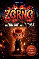 ZORNO - Wenn die Wut tobt: Das Wut Buch für Kinder über starke Gefühle – pädagogisch wertvoll. Heute bin ich Wut? Dieses Kinderbuch hilft, starke ... liebevoll umzugehen. (German Edition) B0FD9C1477 Book Cover