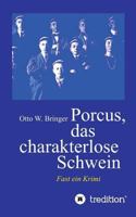 Porcus das charakterlose Schwein: Fast ein Krimi 3743965186 Book Cover