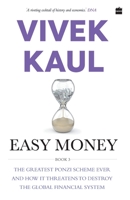 Easy Money, Book 3: The Greatest Ponzi Scheme Ever and How It Threatens to Destroy the Global Financial System 9352777573 Book Cover