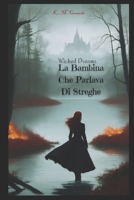 La Bambina Che Parlava Di Streghe: Wicked Dreams (Wicked Dreams | Romanzi di Keim Matteo Camarda) (Italian Edition) B0FR9XPDQ1 Book Cover