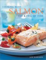 Cooking With Salmon: The King of Fish (Cooking with) 0754812146 Book Cover