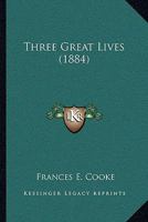 Three Great Lives 1104414449 Book Cover