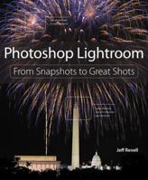 Photoshop Lightroom: From Snapshots to Great Shots 0321819624 Book Cover