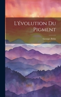 L'évolution Du Pigment 1022489895 Book Cover