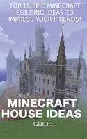 Top 15 Epic Minecraft Building Ideas to Impress Your Friends! 1494994828 Book Cover
