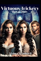 Virtuous Trickery: A Historical Romantic Adventure (Royal Duty) 1089584814 Book Cover