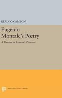 Eugenio Montale's Poetry: A Dream in Reason's Presence 0691641544 Book Cover