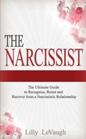 The Narcissist: The Ultimate Guide to Recognize, Resist and Recover from a Narcissistic Relationship 1981165185 Book Cover