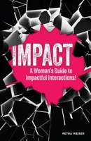 IMPACT: A Woman's Guide to Impactful Interactions! 1734403853 Book Cover