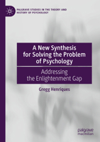 A New Synthesis for Solving the Problem of Psychology: Addressing the Enlightenment Gap 3031184955 Book Cover