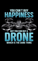 You Can't Buy Happiness But You Can Buy A Drone Which Is The Same Thing: Buy a Drone 2020 Pocket Sized Weekly Planner & Gratitude Journal (53 Pages, ... - Small Fit For Purses, Backpacks & Pockets 1678710180 Book Cover