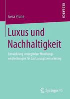 Luxus Und Nachhaltigkeit: Entwicklung Strategischer Handlungsempfehlungen Fur Das Luxusgutermarketing 3658016310 Book Cover