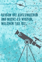 Reisen ist aufzuwachen und nicht zu wissen, welcher Tag ist: Reisetagebuch Liniertes Din-A 5 Notizbuch f�r Reise-Fans Notizen f�r Weltenbummler Notizheft 1687579202 Book Cover