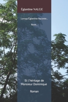 Lorsqu’Églantine Raconte…Rose...: Et l'héritage de Monsieur Dominique. Roman B08XL9QZMZ Book Cover