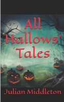 All Hallows' Tales 1516898737 Book Cover