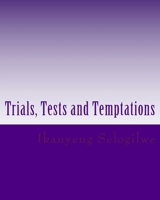 Trials, Tests and Temptations: Trials, Tests & Temptations 152337313X Book Cover